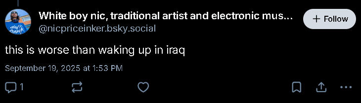 a bluesky comment saying "this is worse than waking up in iraq"